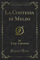 La Contessa di Melzo (Classic Reprint)