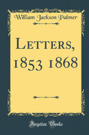 Letters, 1853 1868 (Classic Reprint)