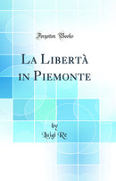 La Libertà in Piemonte (Classic Reprint)