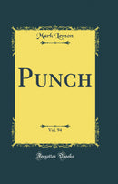 Punch, Vol. 94 (Classic Reprint)