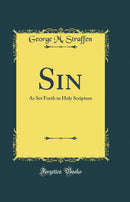 Sin: As Set Forth in Holy Scripture (Classic Reprint)
