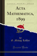 Acta Mathematica, 1899 (Classic Reprint)