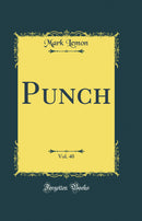 Punch, Vol. 40 (Classic Reprint)
