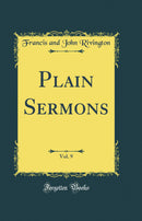 Plain Sermons, Vol. 9 (Classic Reprint)