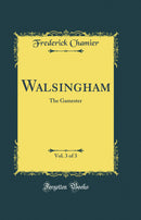 Walsingham, Vol. 3 of 3: The Gamester (Classic Reprint)
