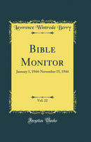 Bible Monitor, Vol. 22: January 1, 1944-November 15, 1944 (Classic Reprint)