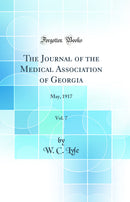 The Journal of the Medical Association of Georgia, Vol. 7: May, 1917 (Classic Reprint)