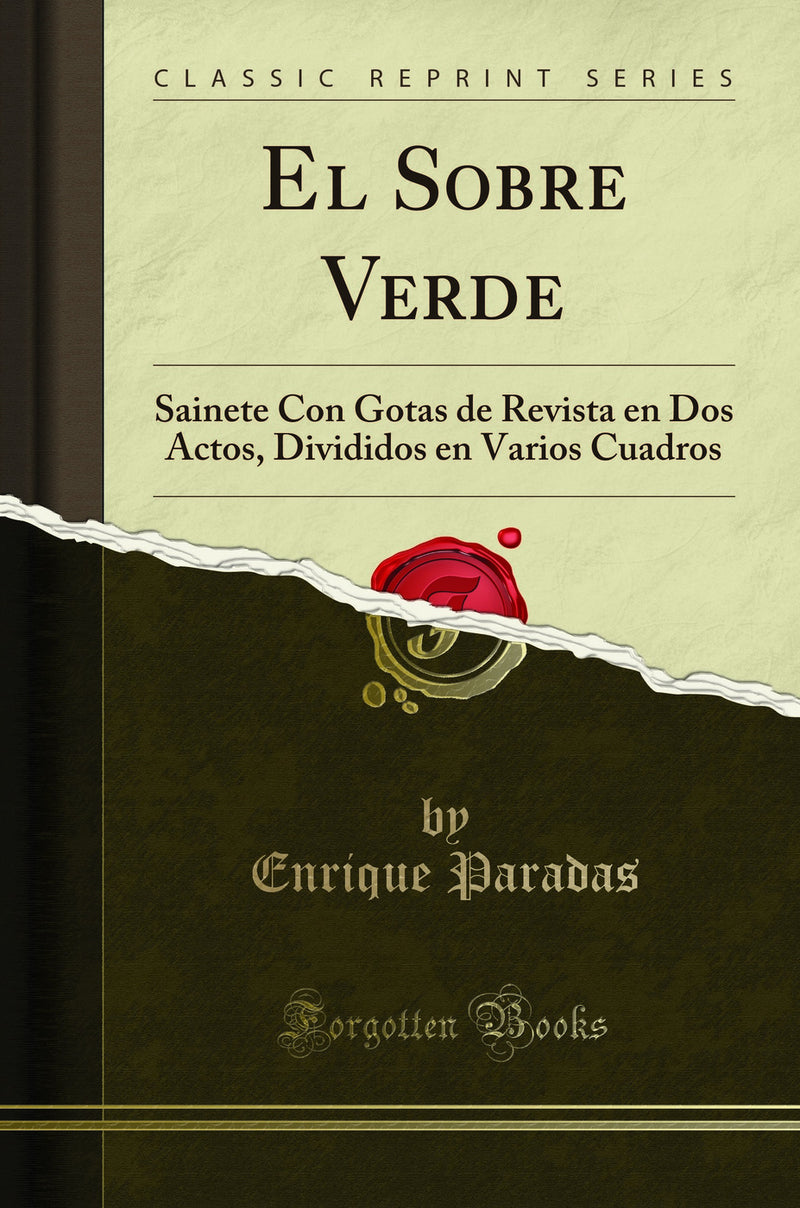 El Sobre Verde: Sainete Con Gotas de Revista en Dos Actos, Divididos en Varios Cuadros (Classic Reprint)