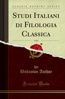 Studi Italiani di Filologia Classica, Vol. 8 (Classic Reprint)