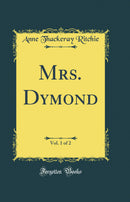 Mrs. Dymond, Vol. 1 of 2 (Classic Reprint)