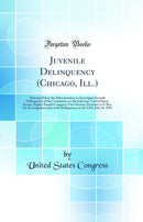 Juvenile Delinquency (Chicago, Ill.): Hearing Before the Subcommittee to Investigate Juvenile Delinquency of the Committee on the Judiciary, United States Senate, Eighty-Fourth Congress, First Session, Pursuant to S. Res. 62, Investigation of Juvenile Del