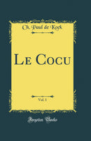 Le Cocu, Vol. 1 (Classic Reprint)