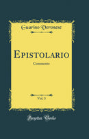 Epistolario, Vol. 3: Commento (Classic Reprint)