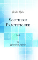 Southern Practitioner, Vol. 2 (Classic Reprint)