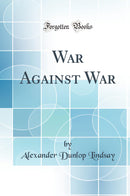 War Against War (Classic Reprint)
