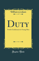 Duty: Twelve Conferences to Young Men (Classic Reprint)