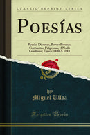 Poesías: Poesías Diversas, Breves Poemas, Contrastes, Filigranas, el Nudo Gordiano; Época: 1880 Á 1883 (Classic Reprint)