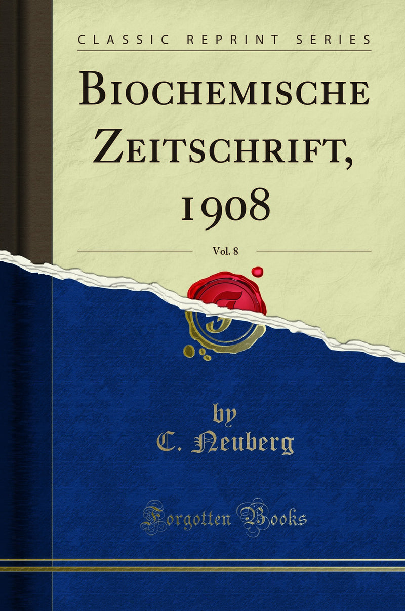 Biochemische Zeitschrift, 1908, Vol. 8 (Classic Reprint)