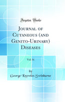 Journal of Cutaneous (and Genito-Urinary) Diseases, Vol. 16 (Classic Reprint)