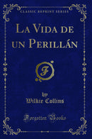 La Vida de un Perillán (Classic Reprint)