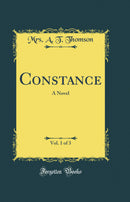Constance, Vol. 1 of 3: A Novel (Classic Reprint)