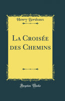 La Croisée des Chemins (Classic Reprint)