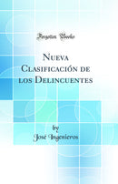 Nueva Clasificación de los Delincuentes (Classic Reprint)