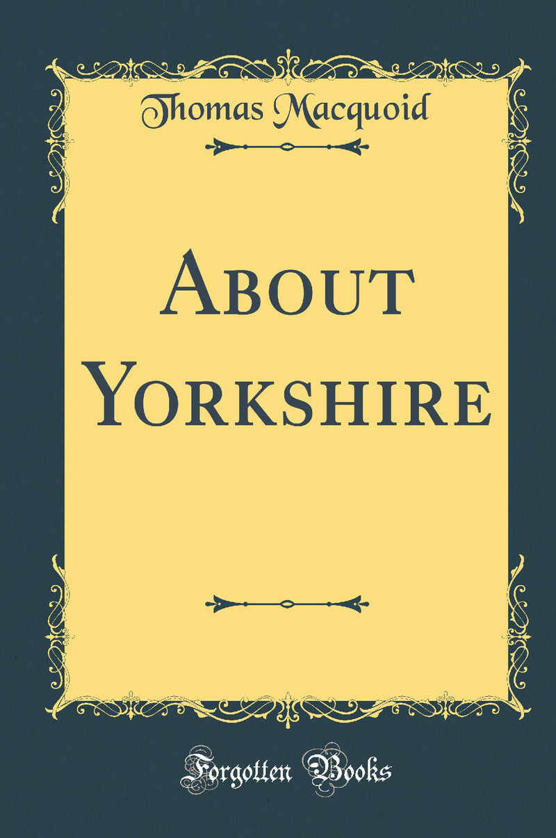 About Yorkshire (Classic Reprint)