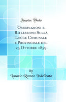 Osservazioni e Riflessioni Sulla Legge Comunale e Provinciale del 23 Ottobre 1859 (Classic Reprint)