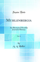 Muhlenbergia, Vol. 6: An Illustrated Monthly Journal of Botany (Classic Reprint)