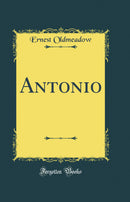Antonio (Classic Reprint)