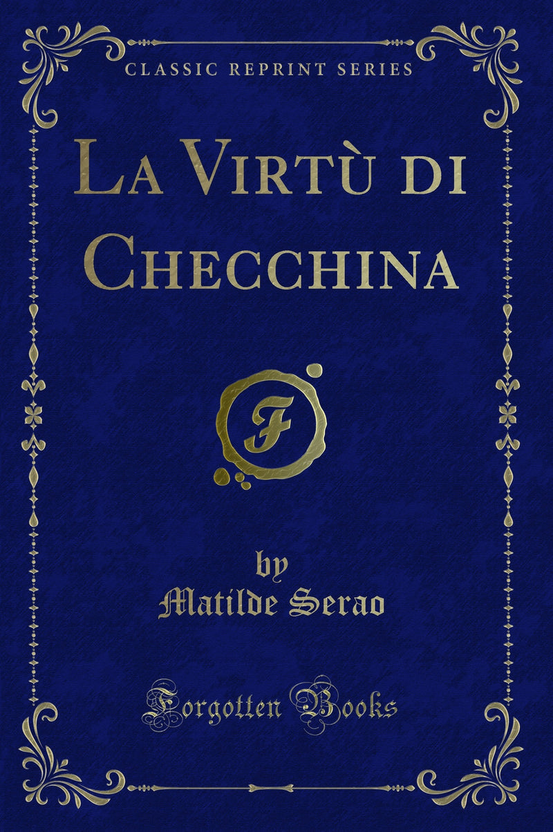 La Virtù di Checchina (Classic Reprint)