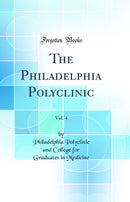The Philadelphia Polyclinic, Vol. 4 (Classic Reprint)
