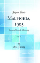 Malpighia, 1905, Vol. 19: Rassegna Mensuale di Botanica (Classic Reprint)