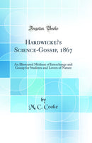 Hardwicke’s Science-Gossip, 1867: An Illustrated Medium of Interchange and Gossip for Students and Lovers of Nature (Classic Reprint)