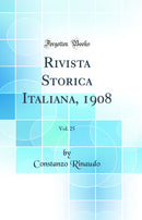 Rivista Storica Italiana, 1908, Vol. 25 (Classic Reprint)