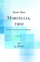 Marcellia, 1902, Vol. 1: Rivista Internazionale di Cecidologia (Classic Reprint)