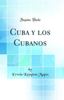 Cuba y los Cubanos (Classic Reprint)