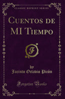 Cuentos de MI Tiempo (Classic Reprint)