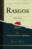 Rasgos: Prosa y Verso (Classic Reprint)