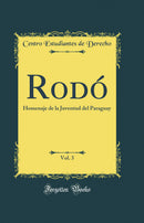 Rodó, Vol. 3: Homenaje de la Juventud del Paraguay (Classic Reprint)