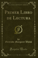Primer Libro de Lectura (Classic Reprint)