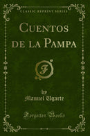 Cuentos de la Pampa (Classic Reprint)