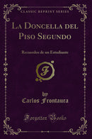 La Doncella del Piso Segundo: Recuerdos de un Estudiante (Classic Reprint)