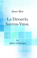 La Dinastía Santos-Vidal (Classic Reprint)