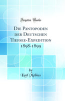 Die Pantopoden der Deutschen Tiefsee-Expedition 1898-1899 (Classic Reprint)