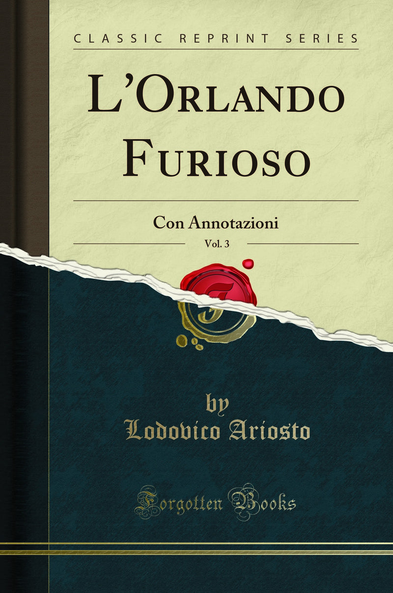 L'Orlando Furioso, Vol. 3: Con Annotazioni (Classic Reprint)