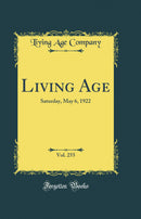 Living Age, Vol. 255: Saturday, May 6, 1922 (Classic Reprint)