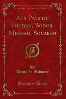 Aux Pays du Soudan, Bogos, Mensah, Souakim (Classic Reprint)