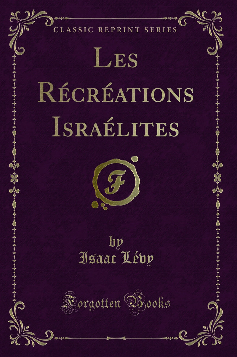 Les Récréations Israélites (Classic Reprint)